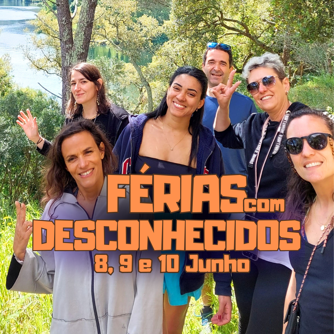 Férias com Desconhecidos - Castelo de Paiva -  8, 9 e 10 Junho